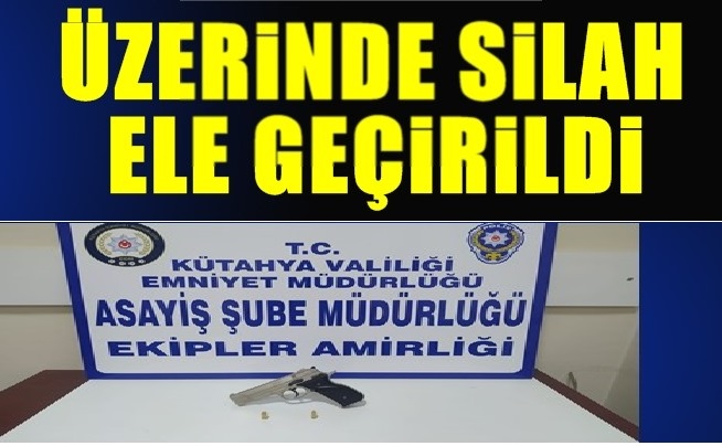 ÜZERİNDE SİLAH ELE GEÇİRİLDİ